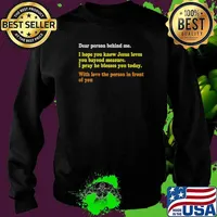 Dear Person Behind Me I Hope You Know Jesus Loves You With Love The Person In Front Of You T-Shirt Sweater