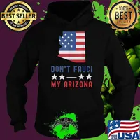 Don't Fauci My Arizona USA Flag American Patriot Funny T-Shirt Hoodie