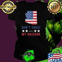 Don't Fauci My Arizona USA Flag American Patriot Funny T-Shirt Ladies tee