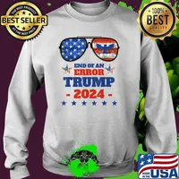 End Of An Error Trump 2024 Patriotic 4th of July Biden Lost Trump Won Sunglasses -Shirt Sweater