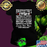 Firefighters wife emotional yet the rock tired but keeps going impatient patient loves her man Ladies tee