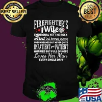 Firefighters wife emotional yet the rock tired but keeps going impatient patient loves her man shirt