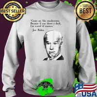 Goats Are Like Mushrooms Because You Shoot A Duck I'm Scared Of Toasters Joe Biden Shirt Sweater
