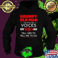 Grumpy old man i do what the voices in my wifes head tell her to tell me to do Hoodie