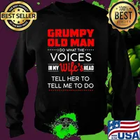 Grumpy old man i do what the voices in my wifes head tell her to tell me to do Sweater