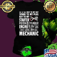 He is the bolt to my nut spark to my plug key to my started piston to my cylinder engine i love my mechanic Ladies tee