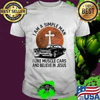 I Am A Simple Man I Like Muscle Cars And Believe In Jesus Blood Moon Shirt