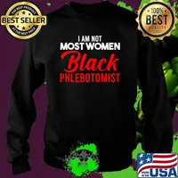 I am not most women Black Phlebotomist Flag. African American Premium T-Shirt Sweater