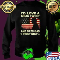 I'd Love A Mean Tweet And 1.79 Gas Right Now American Flag Trump Shirt Sweater
