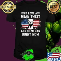 I'd Love A Mean Tweet And 1.79 Gas Right Now Trump American Flag Shirt