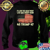 I'd Love A Mean Tweet Gas Price For Trump Fans Supporters American Flag Shirt Sweater