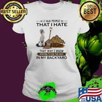 I Hug People That I Hate That Way I Know How Big To Dig The Hole IN My Backyard White Standard Shirt Ladies tee
