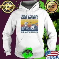 I Like Cycling And Drums And Maybe 3 People Vintage Shirt Hoodie