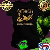 I Like Dogs And Whales And Maybe 3 People Shirt Ladies tee