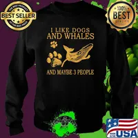 I Like Dogs And Whales And Maybe 3 People Shirt Sweater