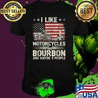 I Like Motorcycles And Bourbon And Maybe 3 People American Flag T-Shirt
