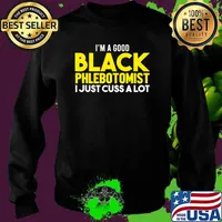 I'm a good Black Phlebotomist I just cuss a lot Flag. African American Premium T-Shirt Sweater