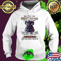I'm A Grumpy Old MAn I'm Too Old To Fight Too Slow To Run I'll Just Shoot You And Be Done With It Shirt Hoodie