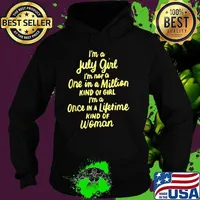 I'm A July Girl I Am Not A One In A Million Kind of Girl Shirt Hoodie