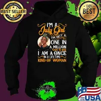 I'm A July Girl Im Not A One In A Million Kind Of Girl Black Women T-Shirt Hoodie
