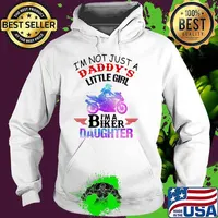 I'm not Just A Daddy's Little Girl I'm a Biker Daughter Shirt Hoodie