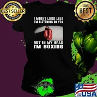 I Might Look Like I'm Listening To You But IN My Head I'm Boxing Shirt Ladies tee