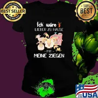 Ich wäre lieber zu Hause Mit Meine Ziegen Shirt Ladies tee