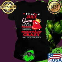 Im a July queen but if you piss me off pocket full of crazy waiting to come out lip Ladies tee