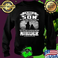 Im not a perfect son but my crazy mom loves me and that is enough you hurt me theyll never find your body Sweater