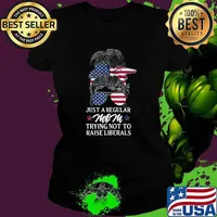 Just a Regular Mom Trying Not To Raise Liberals Messy Women Bun American Flag T-Shirt Ladies tee