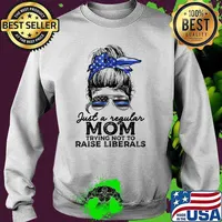 Just A Regular Mom Trying Not To Raise Liberals Police Wife T-Shirt Sweater