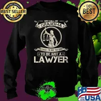 Just call me grandma Because I'm Way Too Cool To Be Just A Lawyer Law T-Shirt Sweater