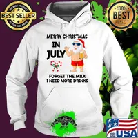 Merry Christmas in July Forget the milk i need more drinks santa Summer Vacation Beach Lovers T-Shirt Hoodie