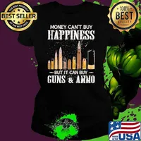 Money Can't Buy Happiness But It Can Buy Guns And Ammo Shirt Ladies tee