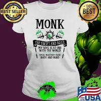 Monk the swift and agile my soul is at one with the world body and mind Ladies tee