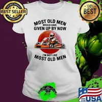 Most Old Men Would Have Given Up By Now I'm not Like Most Old Men Karttracing Blood moon Shirt Ladies tee