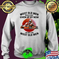 Most Old Men Would Have Given Up By Now I'm not Like Most Old Men Karttracing Blood moon Shirt Sweater