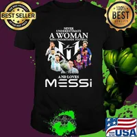 Never underestimate a woman who understand football and loves messi signature shirt
