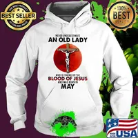 Never Underestimate An Old Lady Who Is Covered By The Blood Jesus And Was Born In May Shirt Hoodie