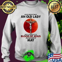 Never Underestimate An Old Lady Who Is Covered By The Blood Jesus And Was Born In May Shirt Sweater