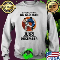 Never underestimate an old man who loves judo and was born in december blood moon Sweater