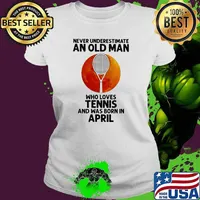 Never Underestimate An Old Man Who Loves Tennis And Was Born In April Blood Moon Shirt Ladies tee