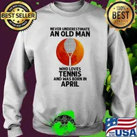 Never Underestimate An Old Man Who Loves Tennis And Was Born In April Blood Moon Shirt Sweater