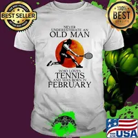 Never Underestimate An Old Man Who Loves Tennis And Was Born In February Blood Moon Shirt
