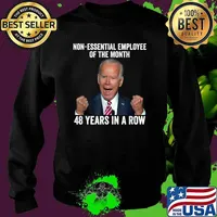 Non Essential Employee Of The Month Joe Biden 48 Years In A Row T-Shirt Sweater
