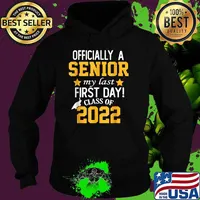 Officially a Senior my last first day class of 2022 back to school T-Shirt Hoodie