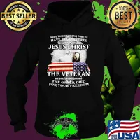 Only two defining forces have ever offered to die for you jesus christ the veteran ealge Hoodie