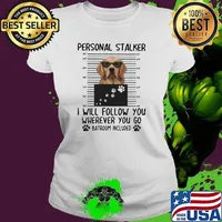 Personnal Stalker I Will Follow You Where You Go Batroom Included Golden Shirt Ladies tee