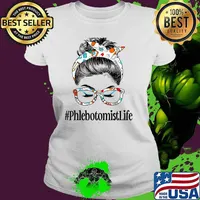 Phlebotomist Life Messy Hair Woman Bun Healthcare T-Shirt Ladies tee