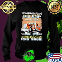 So you run legal and drive slow that must suck move over cause the snowman is comin through truck Sweater